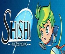 Shishi: Timeless Prelude