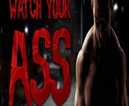 Watch Your Ass