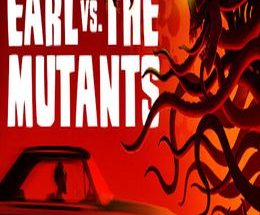 Earl vs. the Mutants